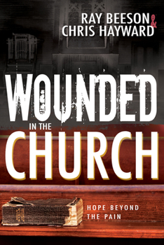 Paperback Wounded in the Church: Hope Beyond the Pain Book