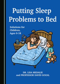 Hardcover Putting Sleep Problems to Bed: Solutions for Children, Ages 0-18 Book