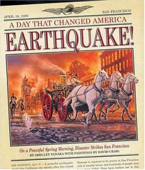 Hardcover A Day That Changed America: Earthquake!: On a Peaceful Spring Morning, Disaster Strikes San Francisco Book