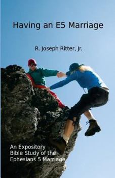 Paperback Having an E5 Marriage: An Expository Bible Study on the Ephesians 5 Marriage Book