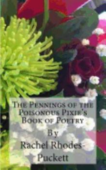 Paperback The Pennings of the Poisonous Pixie's Book of Poetry Book