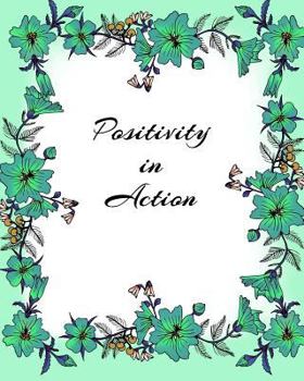 Paperback Positivity in Action: Your One Year Plan to Turn Your Life Positive Book