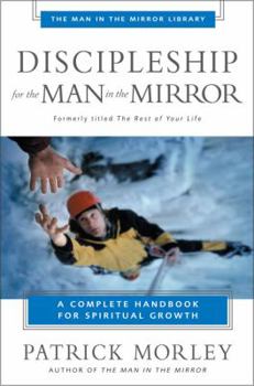 Paperback Discipleship for the Man in the Mirror: A Complete Handbook for Spiritual Growth Book