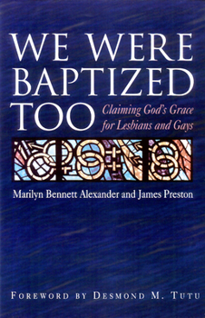 Paperback We Were Baptized Too: Claiming God's Grace for Lesbians and Gays Book