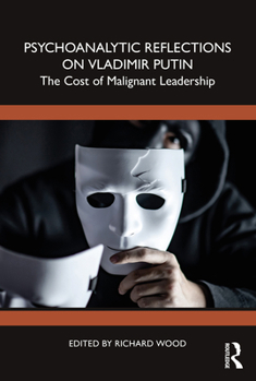 Paperback Psychoanalytic Reflections on Vladimir Putin: The Cost of Malignant Leadership Book
