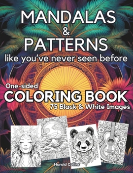 Paperback MANDALAS & PATTERNS like you've never seen before - One-sided COLORING BOOK: 75 Black & White Images Book