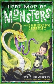 The Shrieking Serpent - Book #4 of the Leo's Map Of Monsters