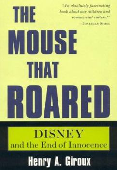 Hardcover The Mouse That Roared: Disney and the End of Innocence Book