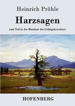 Paperback Harzsagen: zum Teil in der Mundart der Gebirgsbewohner [German] Book