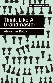 Paperback Think Like a Grandmaster: Algebraic Edition Book