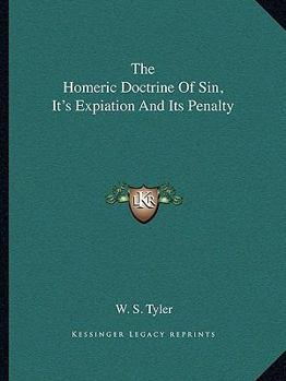 Paperback The Homeric Doctrine Of Sin, It's Expiation And Its Penalty Book