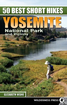 Paperback 50 Best Short Hikes: Yosemite National Park and Vicinity Book