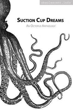 Paperback Suction Cup Dreams: An Octopus Anthology Book