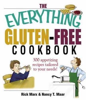 Paperback The Everything Gluten-Free Cookbook: 300 Appetizing Recipes Tailored to Your Needs! Book