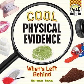 Library Binding Cool Physical Evidence: What's Left Behind Book