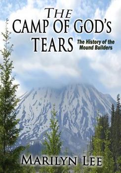 Paperback The Camp of God's Tears: The History of the Mound Builders Book