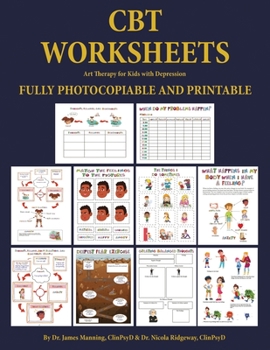 Art Therapy for Kids with Depression (CBT Worksheets): CBT worksheets for child therapists in training: CBT child formulation worksheets, CBT thought ... and CBT handouts for kids all in one book