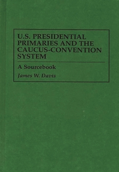 Paperback U.S. Presidential Primaries and the Caucus-Convention System: A Sourcebook Book