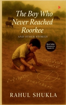 Paperback The Boy Who Never Reached Roorkee: And Other Stories Book