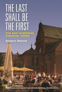 Paperback The Last Shall Be the First: The East European Financial Crisis Book