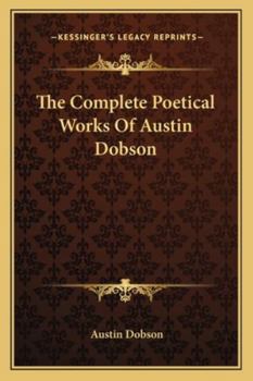 Paperback The Complete Poetical Works Of Austin Dobson Book