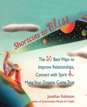 Paperback Shortcuts to Bliss: The 50 Best Ways to Improve Relationships, Connect with Spirit, and Make Your Dreams Come True Book