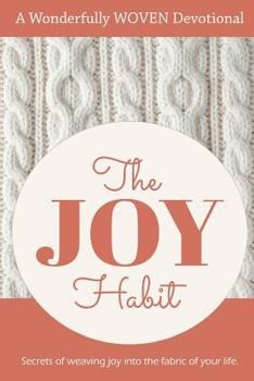 Paperback The Joy Habit: : Secrets of Weaving Joy into The Fabric of Your Life Book