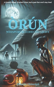 Paperback Òrún: Whispers Beyond the Grave (African Gothic Romance Novel) Book