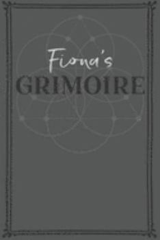 Fiona's Grimoire: Personalized Grimoire / Book of Shadows (6 x 9 inch) with 110 pages inside, half journal pages and half spell pages.