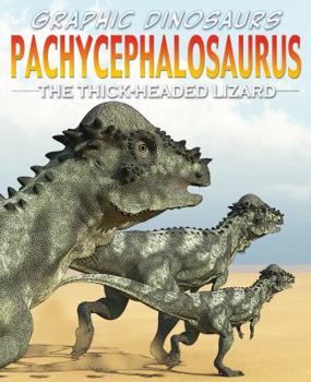 Pachycephalosaurus: The Thick-Headed Lizard - Book  of the Dino Stories/Graphic Dinosaurs