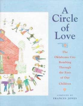 Hardcover A Circle of Love: The Oklahoma City Bombing Through the Eyes of Our Children Book