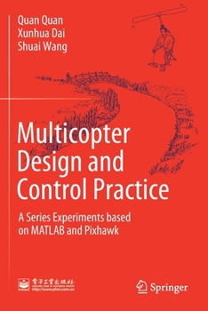 Paperback Multicopter Design and Control Practice: A Series Experiments Based on MATLAB and Pixhawk Book