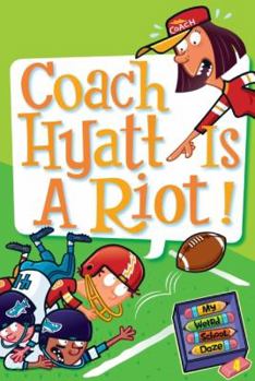 Coach Hyatt Is a Riot! (My Weird School Daze #4) - Book #4 of the My Weird School Daze