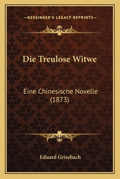 Paperback Die Treulose Witwe: Eine Chinesische Novelle (1873) [German] Book