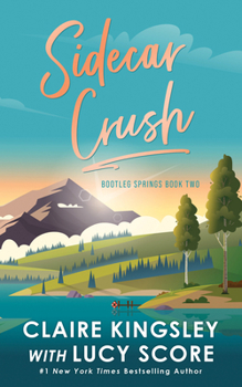 Sidecar Crush - Book #2 of the Bootleg Springs