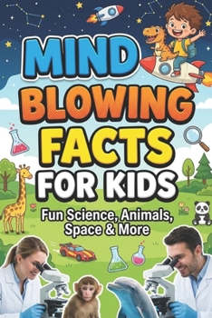 Paperback Mind Blowing Facts for Kids: Fun Science, Animals, Space & More Book