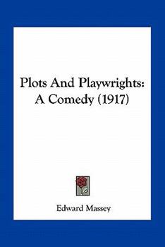 Paperback Plots And Playwrights: A Comedy (1917) Book