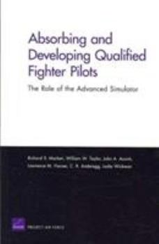 Paperback Absorbing and Developing Qualified Fighter Pilots: The Role of the Advanced Simulator Book