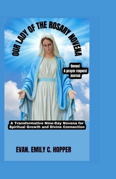 Paperback Our Lady of the Rosary Novena: A Transformative Nine-Day Novena for Spiritual Growth and Divine Connection Book