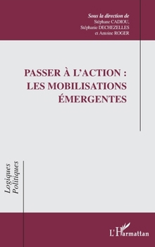 Passer à l'action : les mobilisations émergentes (French Edition)