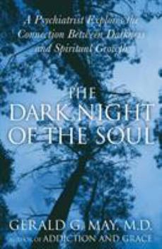 Paperback The Dark Night of the Soul: A Psychiatrist Explores the Connection Between Darkness and Spiritual Growth Book