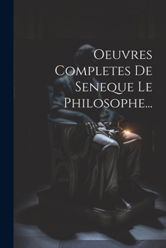 Paperback Oeuvres Completes De Seneque Le Philosophe... [French] Book