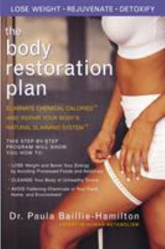 Paperback The Body Restoration Plan: Eliminate Chemical Calories and Repair Your Body's Natural Slimming System Book