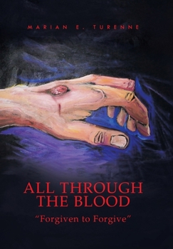 Hardcover All Through the Blood: ''Forgiven to Forgive'' Book