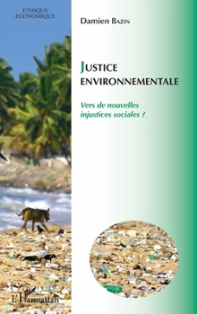 Justice environnementale: Vers de nouvelles injustices sociales ? (Éthique Économique) (French Edition)