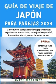 Paperback Guía De Viaje De Japón Para Parejas 2024: Un completo compañero de viaje para socios: experiencias inolvidables, consejos de seguridad, inmersión cult [Spanish] [Large Print] Book