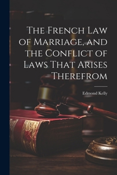 Paperback The French Law of Marriage, and the Conflict of Laws That Arises Therefrom Book