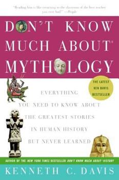Paperback Don't Know Much About(r) Mythology: Everything You Need to Know about the Greatest Stories in Human History But Never Learned Book