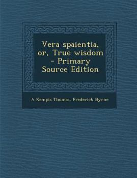 Paperback Vera spaientia, or, True wisdom Book