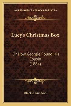 Paperback Lucy's Christmas Box: Or How Georgie Found His Cousin (1884) Book